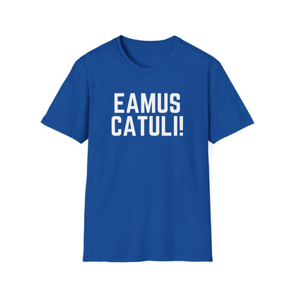 Eamus Catuli! T-Shirt