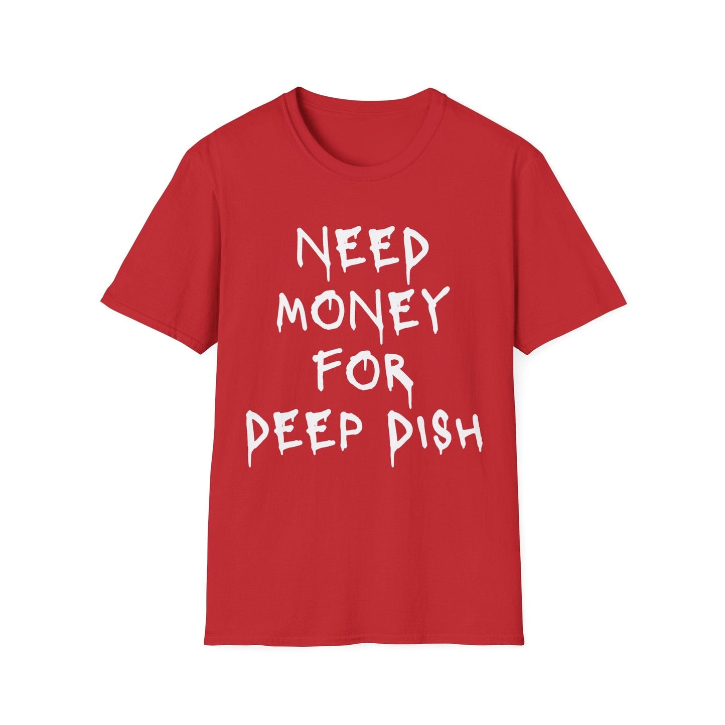 Money for Deep Dish T-Shirt