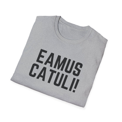 Eamus Catuli! T-Shirt