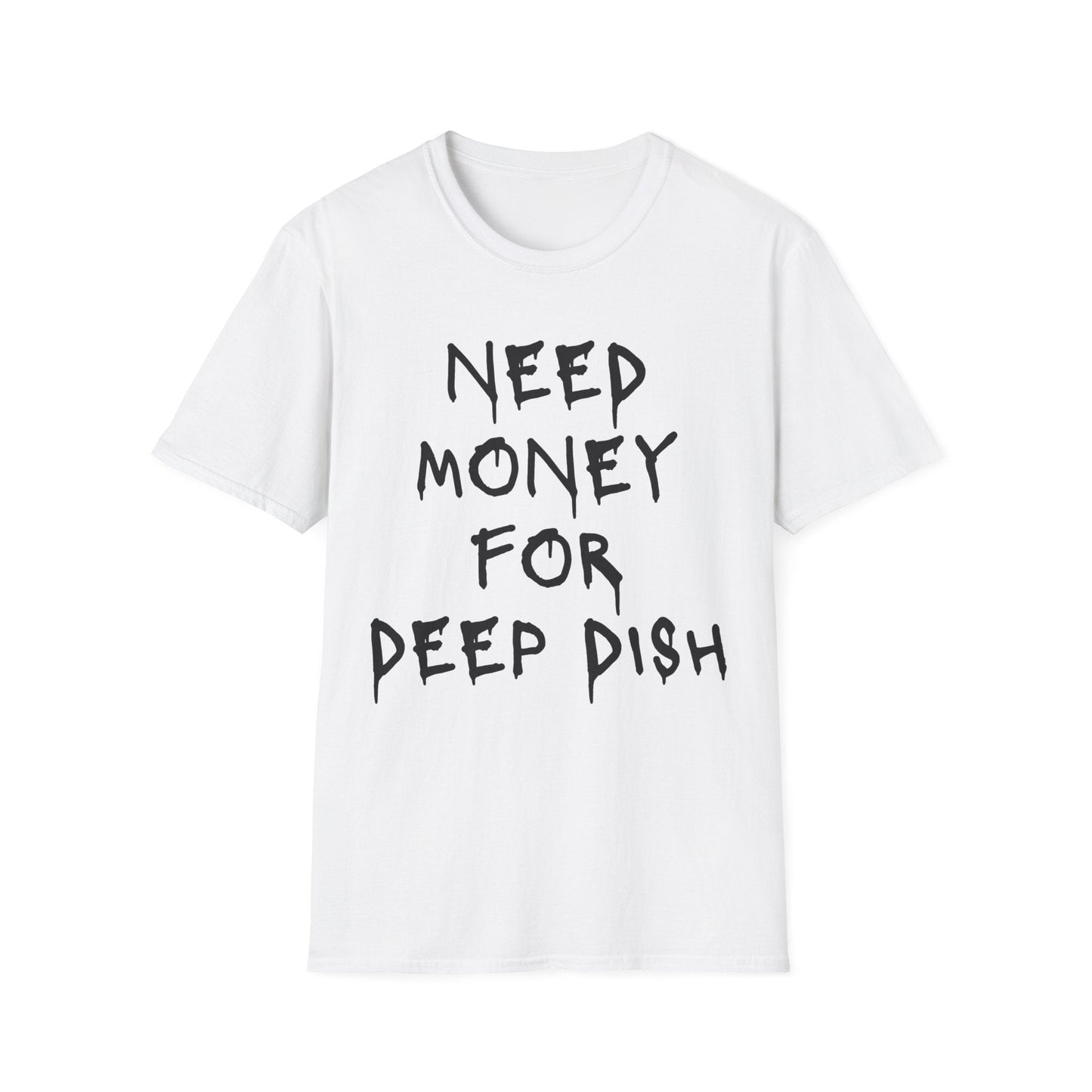 Money for Deep Dish T-Shirt