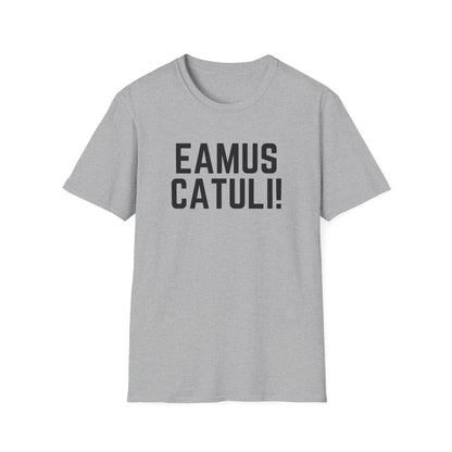 Eamus Catuli! T-Shirt