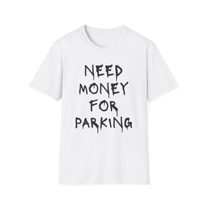 Need Money for Parking T-Shirt