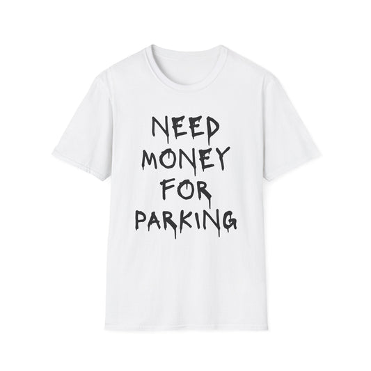 Need Money for Parking T-Shirt